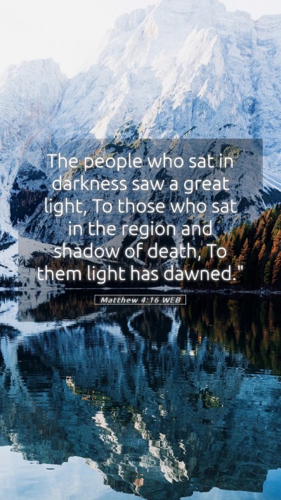 Picture 05 - Matthew 4:16 WEB Mobile Phone Wallpaper - The people who sat in darkness saw a great light, - Mobile Bible Verse Wallpaper