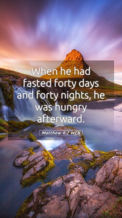 Picture 05 - Matthew 4:2 WEB Mobile Phone Wallpaper - When he had fasted forty days and forty nights, - Mobile Bible Verse Wallpaper