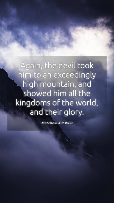 Picture 05 - Matthew 4:8 WEB Mobile Phone Wallpaper - Again, the devil took him to an exceedingly high - Mobile Bible Verse Wallpaper