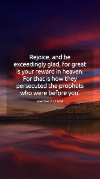 Picture 05 - Matthew 5:12 WEB Mobile Phone Wallpaper - Rejoice, and be exceedingly glad, for great is - Mobile Bible Verse Wallpaper