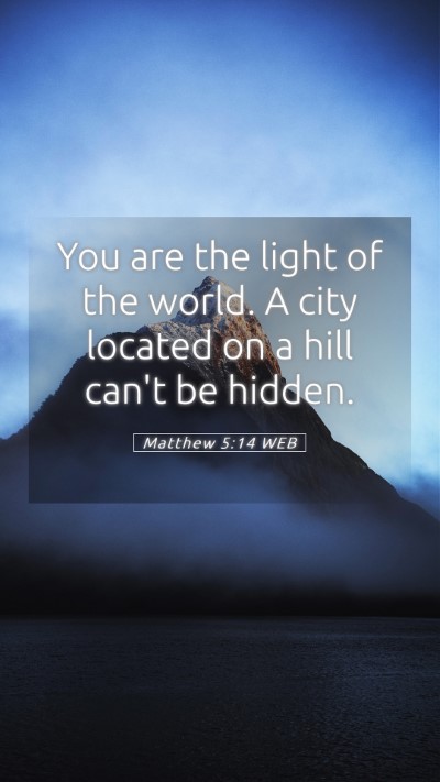 Picture 05 - Matthew 5:14 WEB Mobile Phone Wallpaper - You are the light of the world. A city located on - Mobile Bible Verse Wallpaper