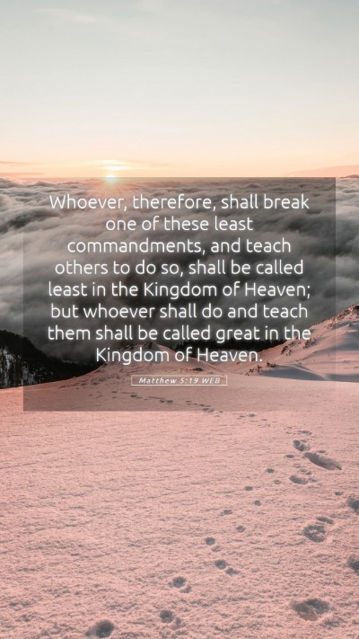 Picture 05 - Matthew 5:19 WEB Mobile Phone Wallpaper - Whoever, therefore, shall break one of these - Mobile Bible Verse Wallpaper