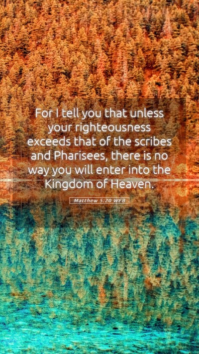 Picture 05 - Matthew 5:20 WEB Mobile Phone Wallpaper - For I tell you that unless your righteousness - Mobile Bible Verse Wallpaper
