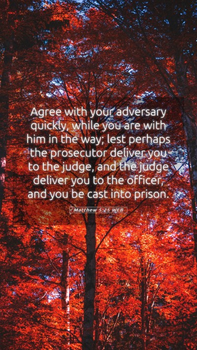Picture 05 - Matthew 5:25 WEB Mobile Phone Wallpaper - Agree with your adversary quickly, while you are - Mobile Bible Verse Wallpaper
