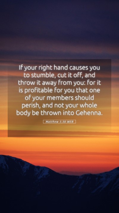 Picture 05 - Matthew 5:30 WEB Mobile Phone Wallpaper - If your right hand causes you to stumble, cut it - Mobile Bible Verse Wallpaper
