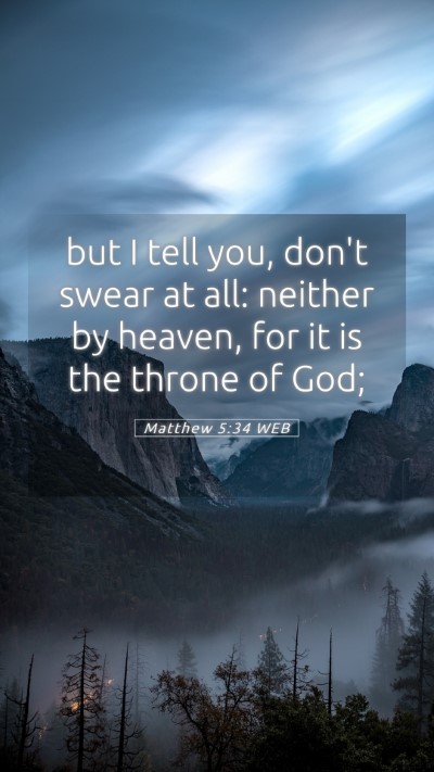 Picture 05 - Matthew 5:34 WEB Mobile Phone Wallpaper - but I tell you, don't swear at all: neither by - Mobile Bible Verse Wallpaper