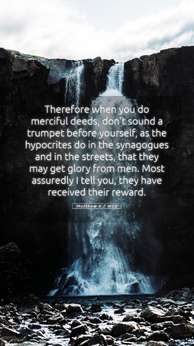 Picture 05 - Matthew 6:2 WEB Mobile Phone Wallpaper - Therefore when you do merciful deeds, don't sound - Mobile Bible Verse Wallpaper