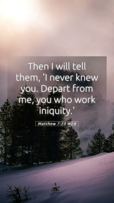 Picture 05 - Matthew 7:23 WEB Mobile Phone Wallpaper - Then I will tell them, 'I never knew you. Depart - Mobile Bible Verse Wallpaper