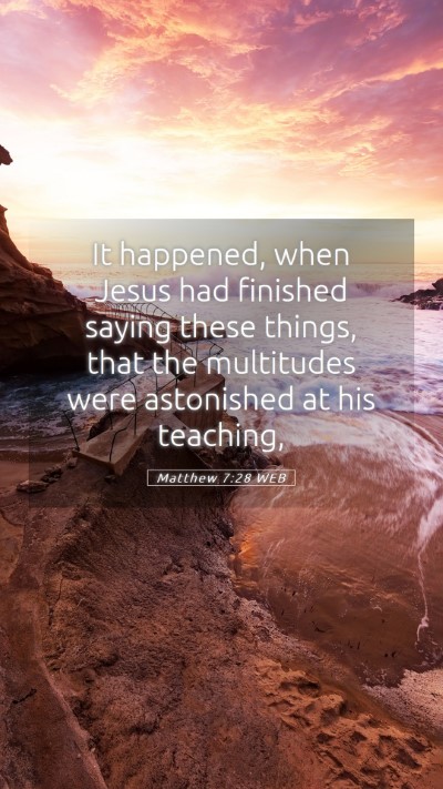 Picture 05 - Matthew 7:28 WEB Mobile Phone Wallpaper - It happened, when Jesus had finished saying these - Mobile Bible Verse Wallpaper