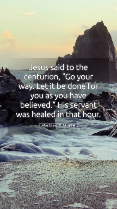 Picture 05 - Matthew 8:13 WEB Mobile Phone Wallpaper - Jesus said to the centurion, 