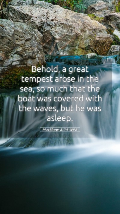 Picture 05 - Matthew 8:24 WEB Mobile Phone Wallpaper - Behold, a great tempest arose in the sea, so much - Mobile Bible Verse Wallpaper