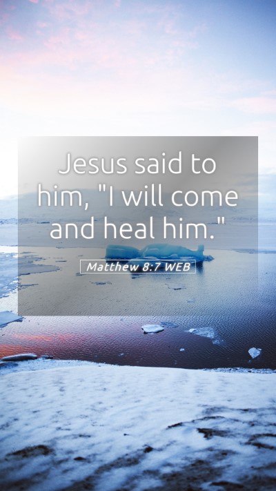 Picture 05 - Matthew 8:7 WEB Mobile Phone Wallpaper - Jesus said to him, 