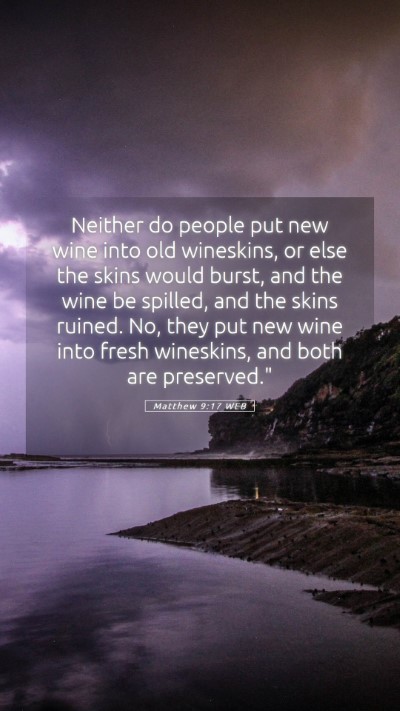 Picture 05 - Matthew 9:17 WEB Mobile Phone Wallpaper - Neither do people put new wine into old - Mobile Bible Verse Wallpaper
