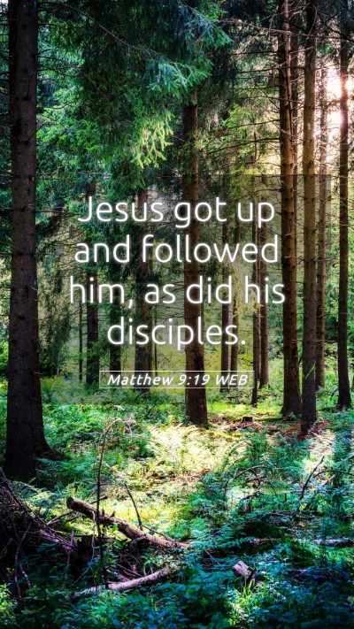 Picture 05 - Matthew 9:19 WEB Mobile Phone Wallpaper - Jesus got up and followed him, as did his - Mobile Bible Verse Wallpaper