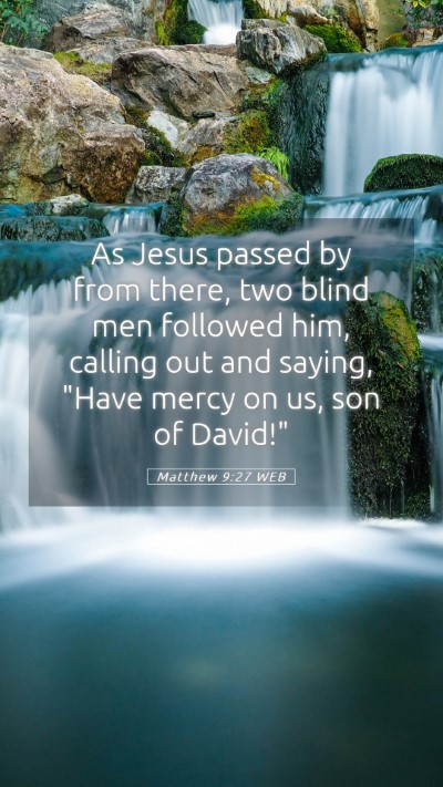 Picture 05 - Matthew 9:27 WEB Mobile Phone Wallpaper - As Jesus passed by from there, two blind men - Mobile Bible Verse Wallpaper