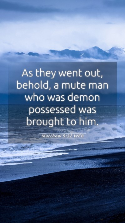 Picture 05 - Matthew 9:32 WEB Mobile Phone Wallpaper - As they went out, behold, a mute man who was - Mobile Bible Verse Wallpaper