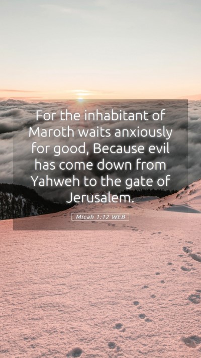 Picture 05 - Micah 1:12 WEB Mobile Phone Wallpaper - For the inhabitant of Maroth waits anxiously for - Mobile Bible Verse Wallpaper