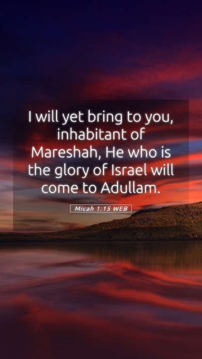 Picture 05 - Micah 1:15 WEB Mobile Phone Wallpaper - I will yet bring to you, inhabitant of Mareshah, - Mobile Bible Verse Wallpaper