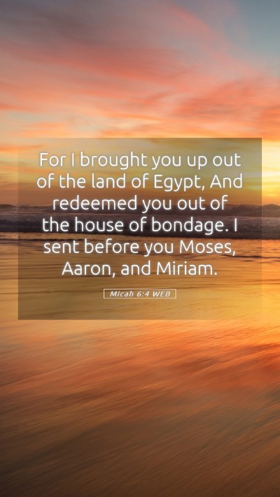 Picture 05 - Micah 6:4 WEB Mobile Phone Wallpaper - For I brought you up out of the land of Egypt, - Mobile Bible Verse Wallpaper