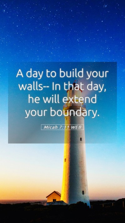 Picture 05 - Micah 7:11 WEB Mobile Phone Wallpaper - A day to build your walls-- In that day, he will - Mobile Bible Verse Wallpaper