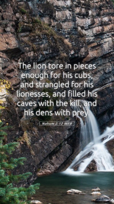 Picture 05 - Nahum 2:12 WEB Mobile Phone Wallpaper - The lion tore in pieces enough for his cubs, and - Mobile Bible Verse Wallpaper