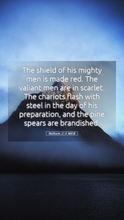 Picture 05 - Nahum 2:3 WEB Mobile Phone Wallpaper - The shield of his mighty men is made red. The - Mobile Bible Verse Wallpaper