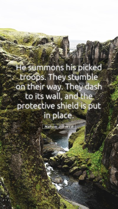 Picture 05 - Nahum 2:5 WEB Mobile Phone Wallpaper - He summons his picked troops. They stumble on - Mobile Bible Verse Wallpaper