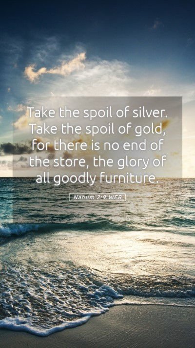 Picture 05 - Nahum 2:9 WEB Mobile Phone Wallpaper - Take the spoil of silver. Take the spoil of gold, - Mobile Bible Verse Wallpaper