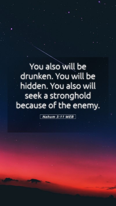 Picture 05 - Nahum 3:11 WEB Mobile Phone Wallpaper - You also will be drunken. You will be hidden. You - Mobile Bible Verse Wallpaper