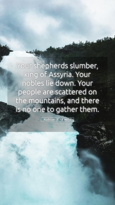 Picture 05 - Nahum 3:18 WEB Mobile Phone Wallpaper - Your shepherds slumber, king of Assyria. Your - Mobile Bible Verse Wallpaper