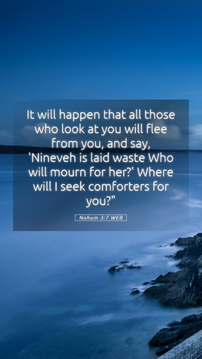 Picture 05 - Nahum 3:7 WEB Mobile Phone Wallpaper - It will happen that all those who look at you - Mobile Bible Verse Wallpaper