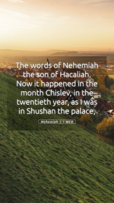 Picture 05 - Nehemiah 1:1 WEB Mobile Phone Wallpaper - The words of Nehemiah the son of Hacaliah. Now it - Mobile Bible Verse Wallpaper