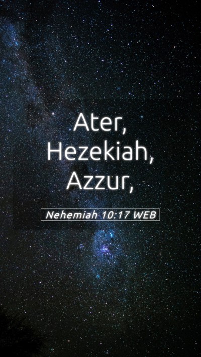 Picture 05 - Nehemiah 10:17 WEB Mobile Phone Wallpaper - Ater, Hezekiah, - Mobile Bible Verse Wallpaper