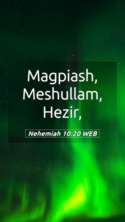 Picture 05 - Nehemiah 10:20 WEB Mobile Phone Wallpaper - Magpiash, Meshullam, - Mobile Bible Verse Wallpaper