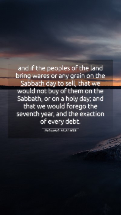 Picture 05 - Nehemiah 10:31 WEB Mobile Phone Wallpaper - and if the peoples of the land bring wares or any - Mobile Bible Verse Wallpaper