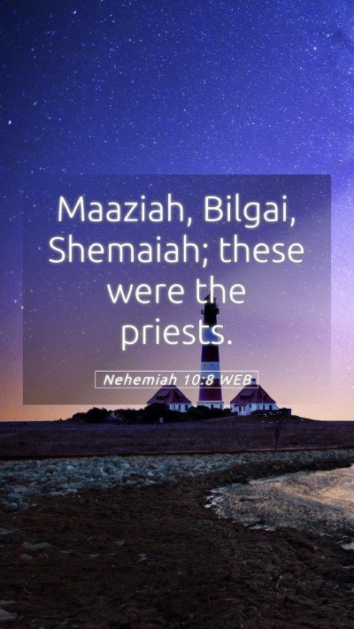 Picture 05 - Nehemiah 10:8 WEB Mobile Phone Wallpaper - Maaziah, Bilgai, Shemaiah; these were the - Mobile Bible Verse Wallpaper