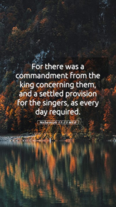 Picture 05 - Nehemiah 11:23 WEB Mobile Phone Wallpaper - For there was a commandment from the king - Mobile Bible Verse Wallpaper