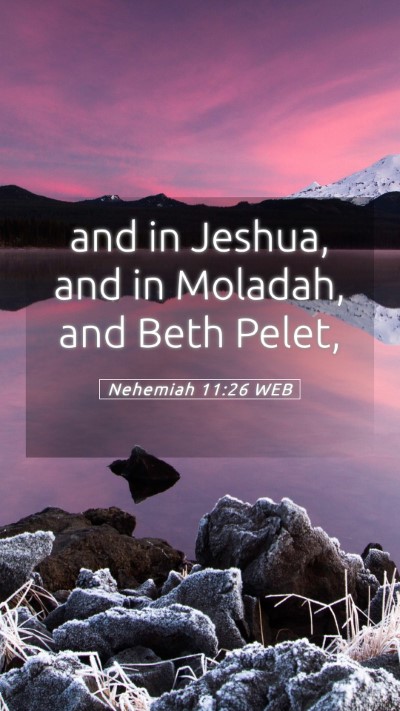 Picture 05 - Nehemiah 11:26 WEB Mobile Phone Wallpaper - and in Jeshua, and in Moladah, and Beth - Mobile Bible Verse Wallpaper