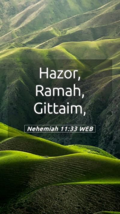 Picture 05 - Nehemiah 11:33 WEB Mobile Phone Wallpaper - Hazor, Ramah, - Mobile Bible Verse Wallpaper