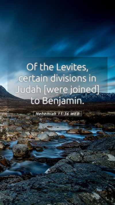 Picture 05 - Nehemiah 11:36 WEB Mobile Phone Wallpaper - Of the Levites, certain divisions in Judah [were - Mobile Bible Verse Wallpaper