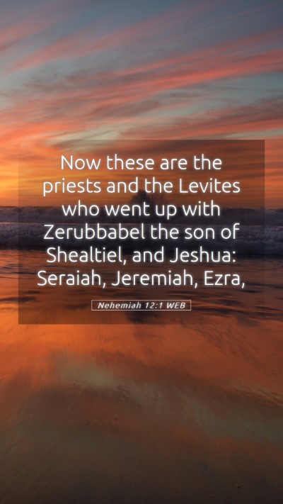 Picture 05 - Nehemiah 12:1 WEB Mobile Phone Wallpaper - Now these are the priests and the Levites who - Mobile Bible Verse Wallpaper