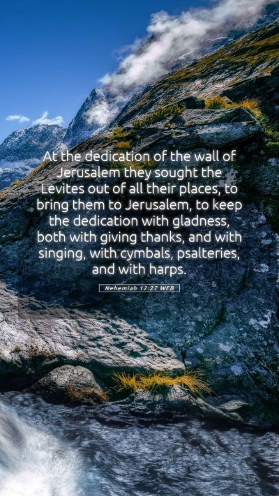 Picture 05 - Nehemiah 12:27 WEB Mobile Phone Wallpaper - At the dedication of the wall of Jerusalem they - Mobile Bible Verse Wallpaper