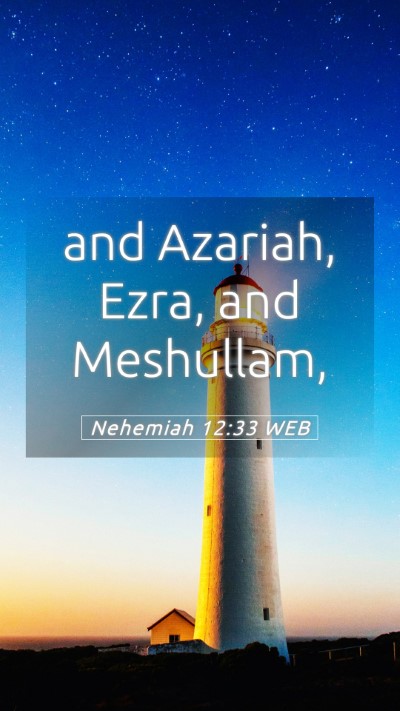 Picture 05 - Nehemiah 12:33 WEB Mobile Phone Wallpaper - and Azariah, Ezra, and - Mobile Bible Verse Wallpaper