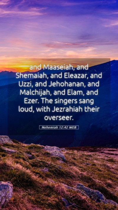 Picture 05 - Nehemiah 12:42 WEB Mobile Phone Wallpaper - and Maaseiah, and Shemaiah, and Eleazar, and - Mobile Bible Verse Wallpaper