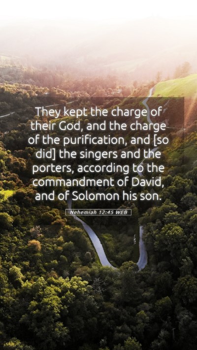 Picture 05 - Nehemiah 12:45 WEB Mobile Phone Wallpaper - They kept the charge of their God, and the charge - Mobile Bible Verse Wallpaper