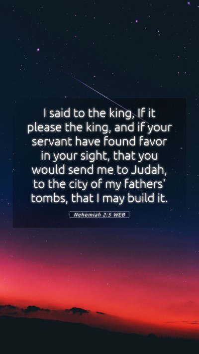 Picture 05 - Nehemiah 2:5 WEB Mobile Phone Wallpaper - I said to the king, If it please the king, and if - Mobile Bible Verse Wallpaper