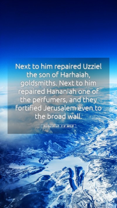 Picture 05 - Nehemiah 3:8 WEB Mobile Phone Wallpaper - Next to him repaired Uzziel the son of Harhaiah, - Mobile Bible Verse Wallpaper
