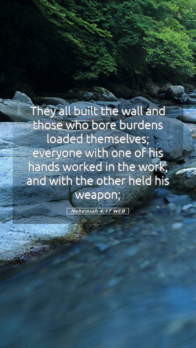 Picture 05 - Nehemiah 4:17 WEB Mobile Phone Wallpaper - They all built the wall and those who bore - Mobile Bible Verse Wallpaper