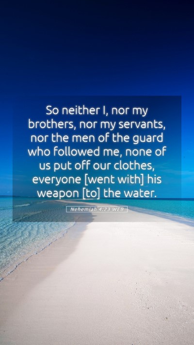 Picture 05 - Nehemiah 4:23 WEB Mobile Phone Wallpaper - So neither I, nor my brothers, nor my servants, - Mobile Bible Verse Wallpaper