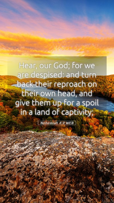 Picture 05 - Nehemiah 4:4 WEB Mobile Phone Wallpaper - Hear, our God; for we are despised: and turn back - Mobile Bible Verse Wallpaper
